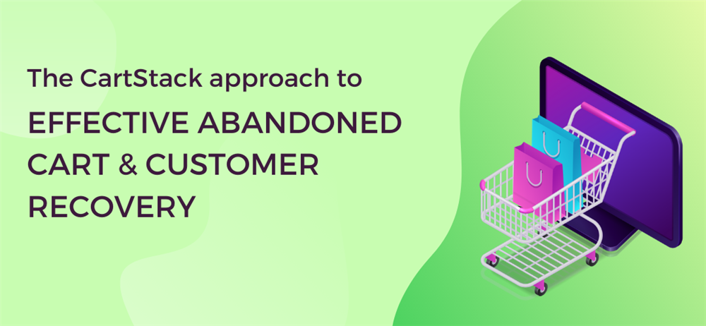 The CartStack Approach to Effective Abandoned Cart & Customer Recovery